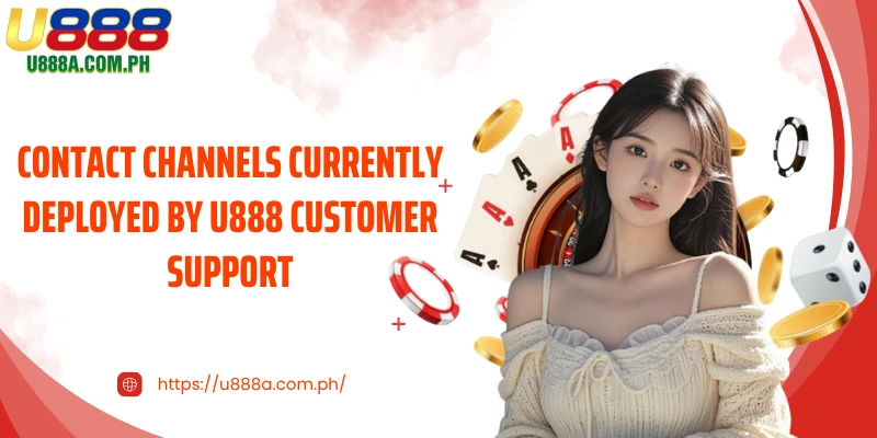 Contact channels currently deployed by U888 Customer Support