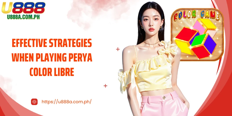 Effective strategies when playing Perya Color libre