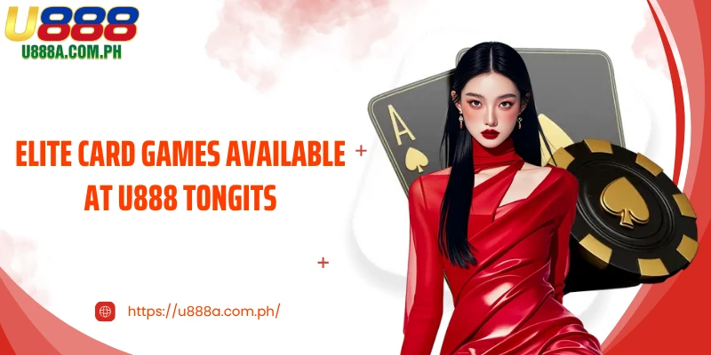 Elite card games available at U888 Tongits