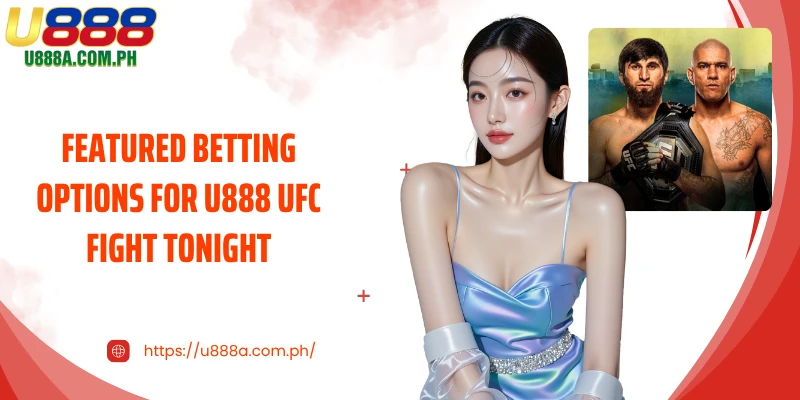 Featured betting options for U888 UFC fight tonight