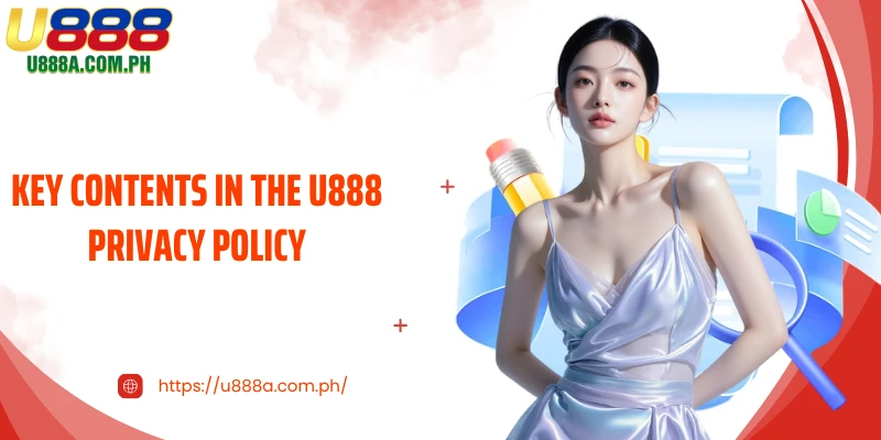 Key contents in the U888 privacy policy