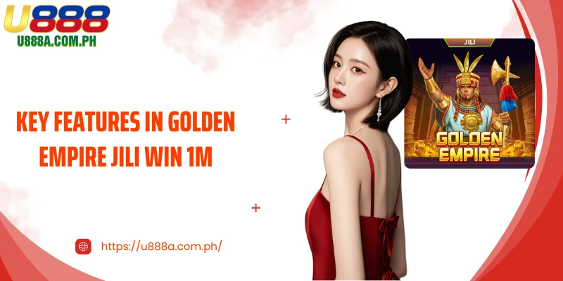 Key Features in Golden Empire Jili Win 1M