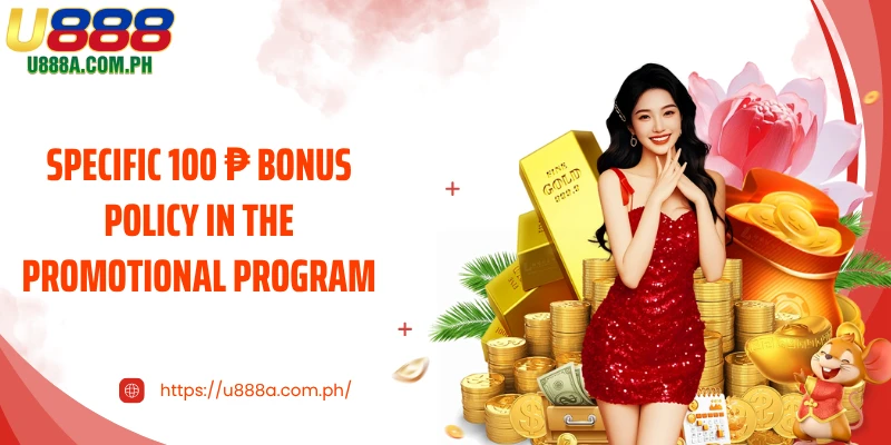 Specific 100 ₱ bonus policy in the promotional program