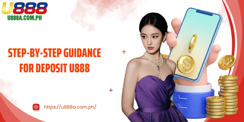 Step-by-step guidance for Deposit U888