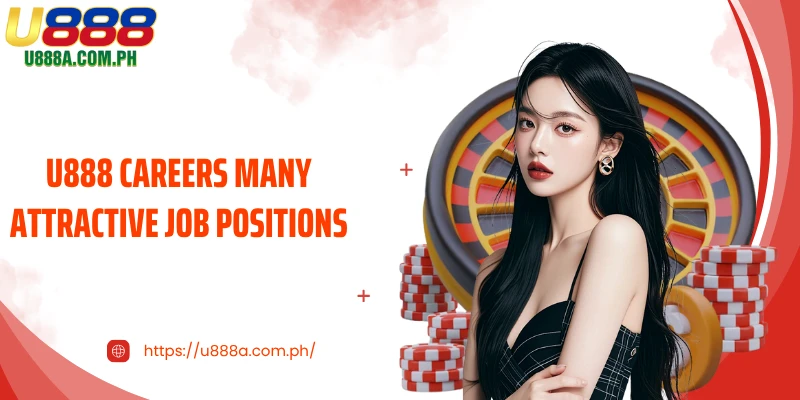 U888 Careers many attractive job positions