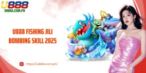Dominate The Sea With U888 Fishing JILI Bombing Skill 2025