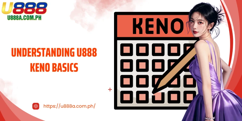 Understanding U888 Keno basics